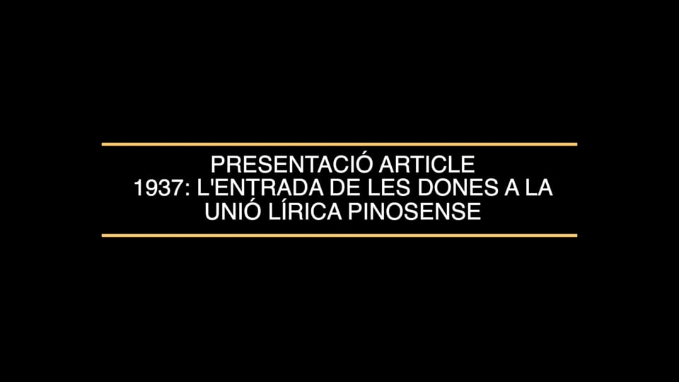 PRESENTACIÓ ARTICLE 1937 L'ENTRADA DE LES DONES A LA UNIÓ LÍRICA PINOSENSE