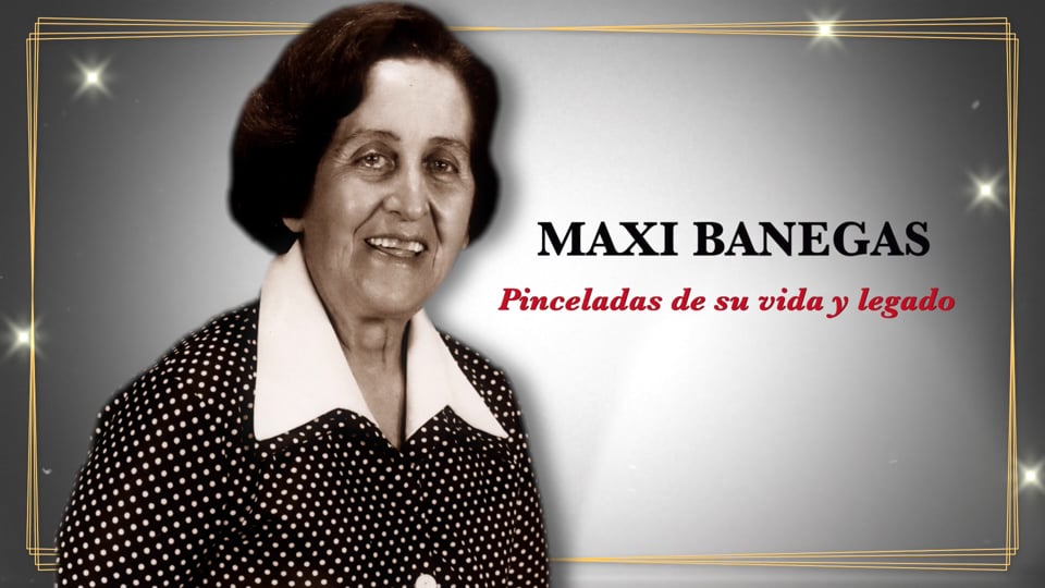 MAXI BANEGAS "Pinceladas de su vida y legado"